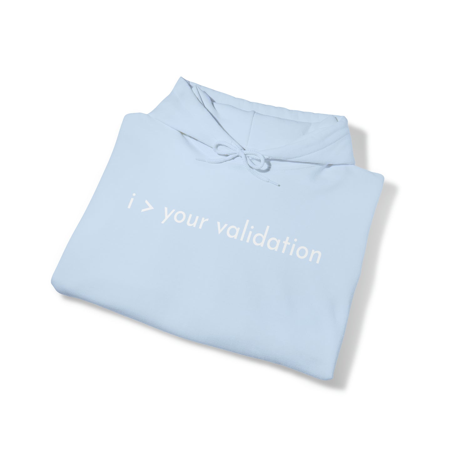 Greater Than Validation - Hooded Sweatshirt