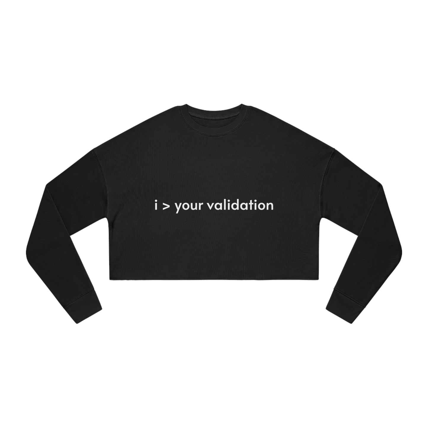 Greater Than Validation - Women's Cropped Sweatshirt