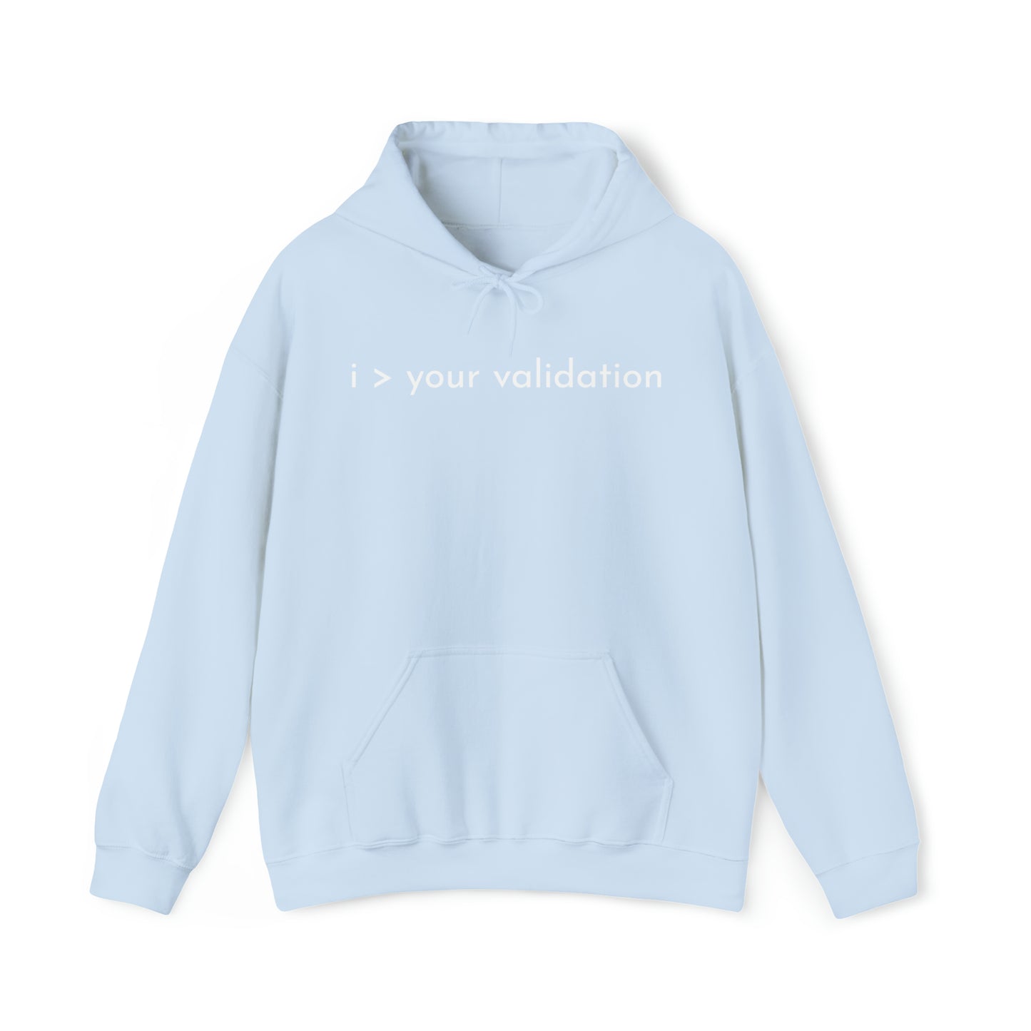 Greater Than Validation - Hooded Sweatshirt