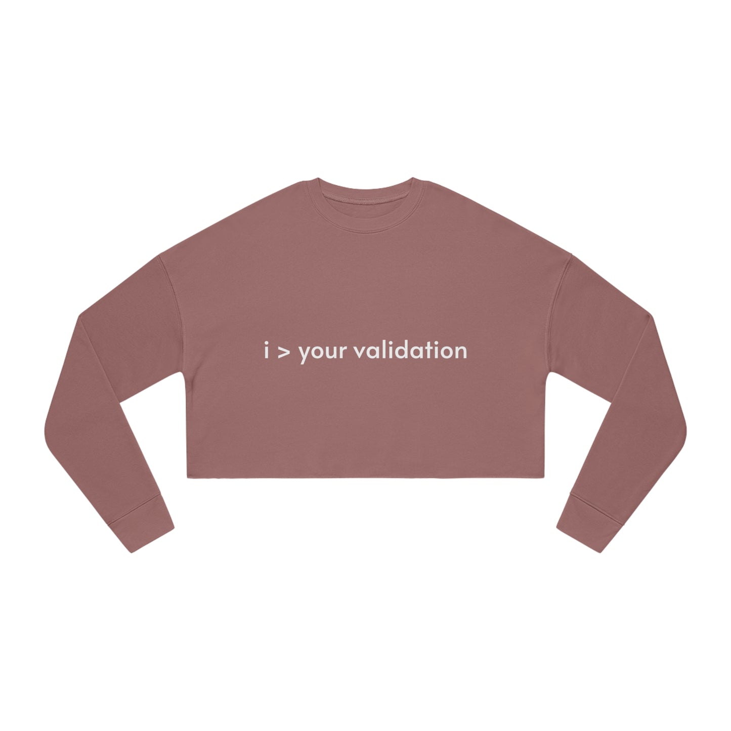 Greater Than Validation - Women's Cropped Sweatshirt