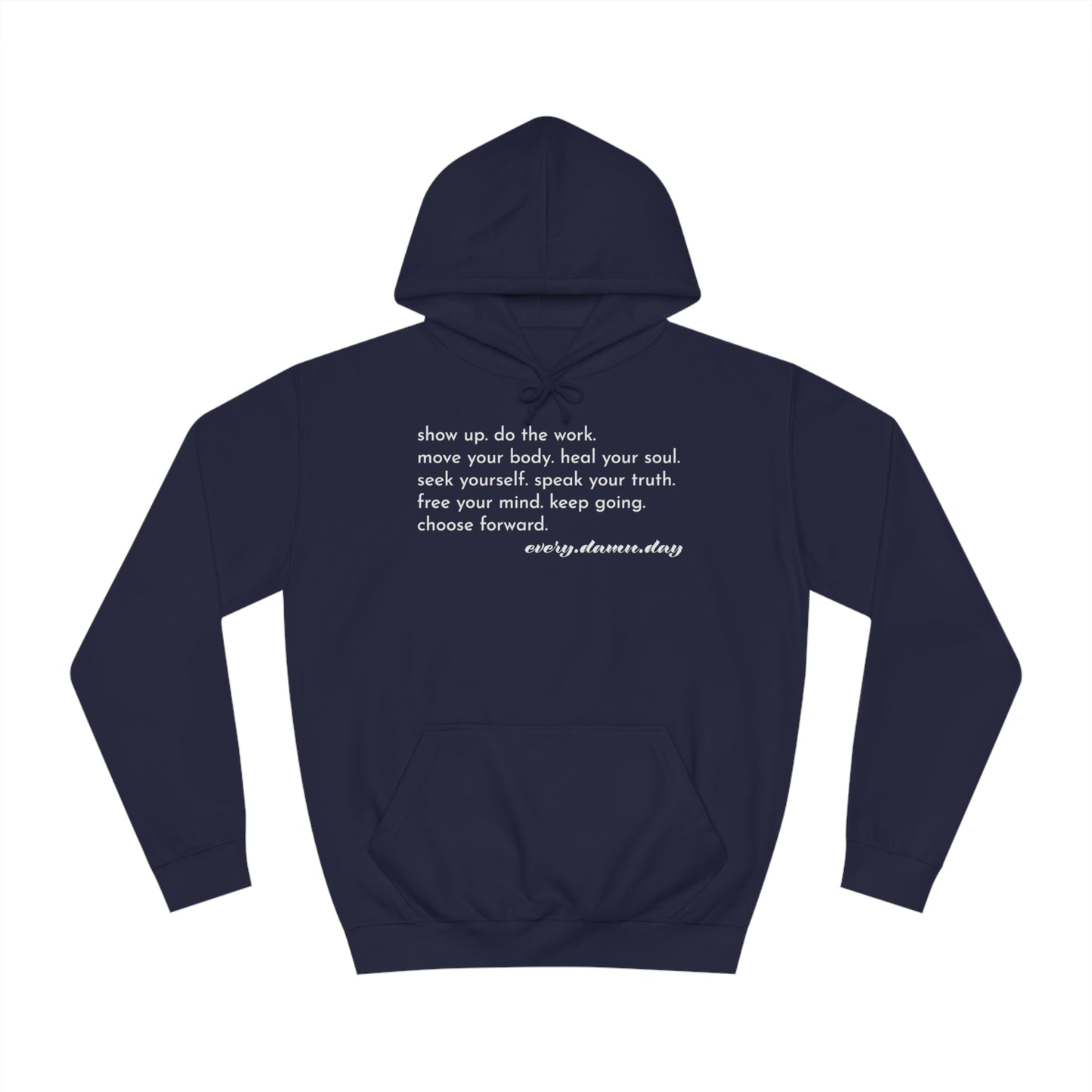 Choose Forward Every Damn Day -  Hooded Sweatshirt